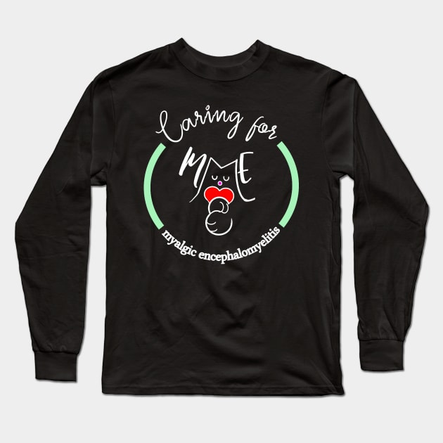 CARING FOR ME MYALGIC ENCEPHALOMYELITIS CFS CHRONIC ILLNESS AWARENESS MINT Long Sleeve T-Shirt by MarniD9